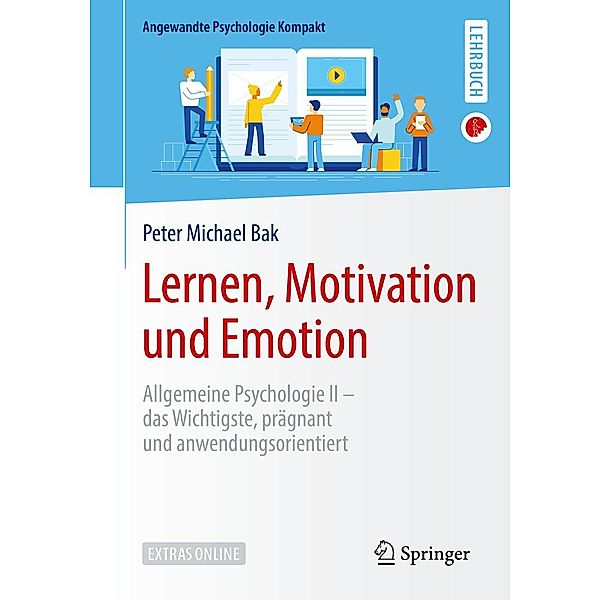 Lernen, Motivation und Emotion / Angewandte Psychologie Kompakt, Peter Michael Bak