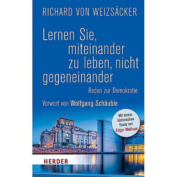 Lernen Sie, miteinander zu leben, nicht gegeneinander, Richard Von Weizsäcker