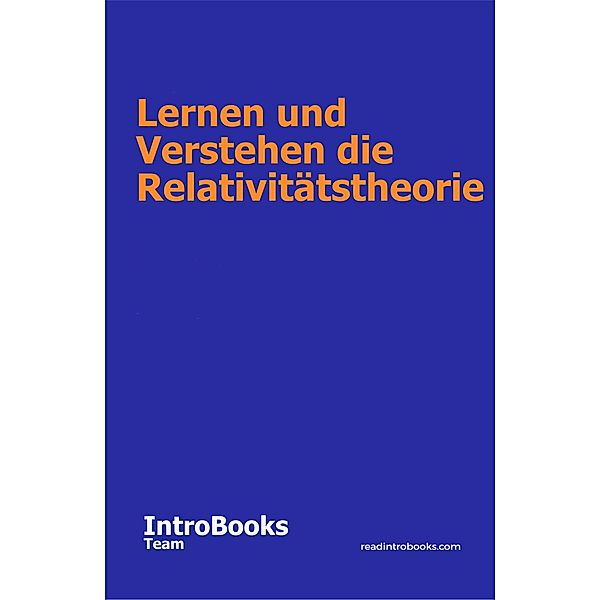 Lernen und Verstehen die Relativitätstheorie, IntroBooks Team
