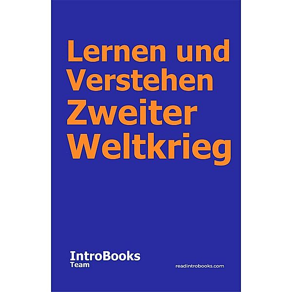 Lernen und Verstehen Zweiter Weltkrieg, IntroBooks Team