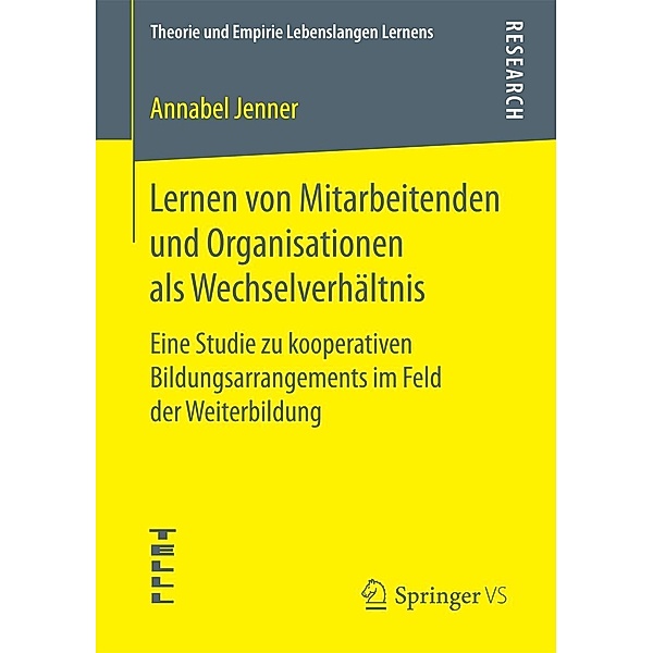 Lernen von Mitarbeitenden und Organisationen als Wechselverhältnis / Theorie und Empirie Lebenslangen Lernens, Annabel Jenner