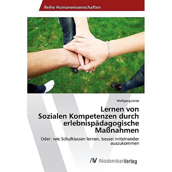 Lernen von Sozialen Kompetenzen durch erlebnispädagogische Massnahmen, Wolfgang Leirer
