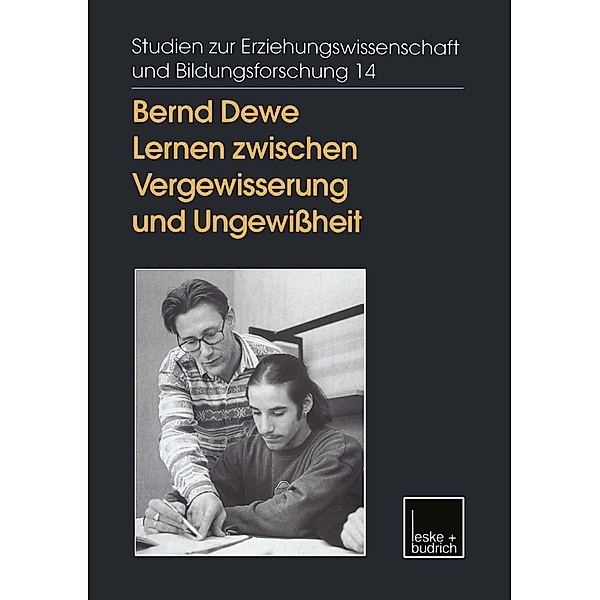 Lernen zwischen Vergewisserung und Ungewissheit / Studien zur Erziehungswissenschaft und Bildungsforschung Bd.14, Bernd Dewe