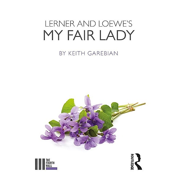 Lerner and Loewe's My Fair Lady, Keith Garebian