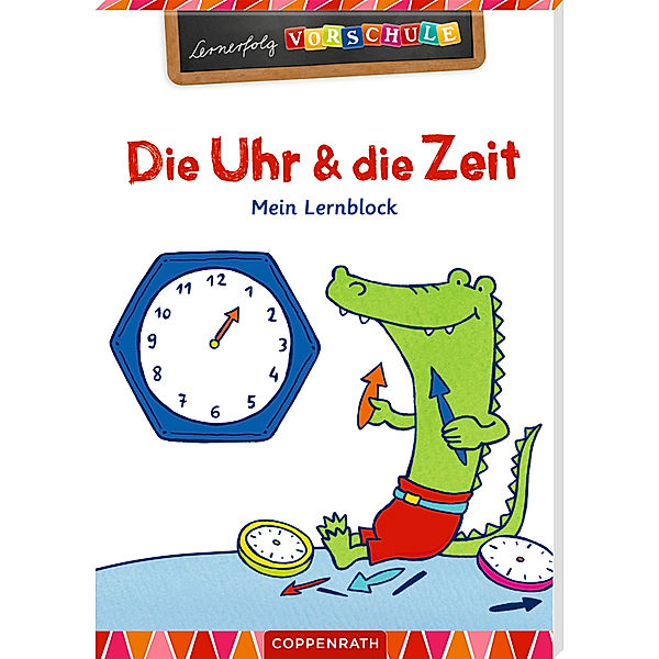 Lernerfolg Vorschule / Die Uhr und die Zeit, Birgitt Carstens