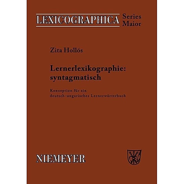 Lernerlexikographie: syntagmatisch / Lexicographica. Series Maior Bd.116, Zita Hollós