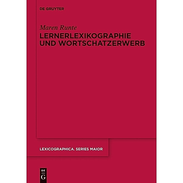 Lernerlexikographie und Wortschatzerwerb / Lexicographica. Series Maior Bd.150, Maren Runte
