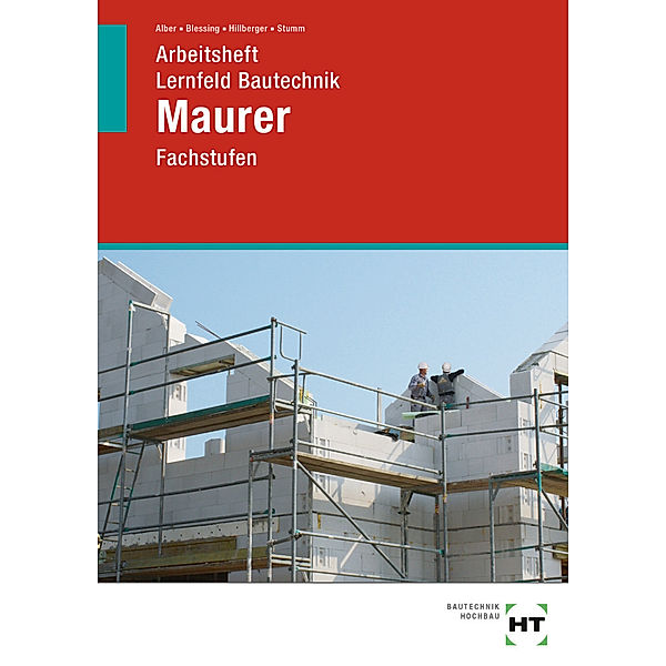 Lernfeld Bautechnik / Arbeitsheft Lernfeld Bautechnik Maurer, Christa Alber, Ralf Blessing, Gerd Hillberger, Kai-Michael Stumm