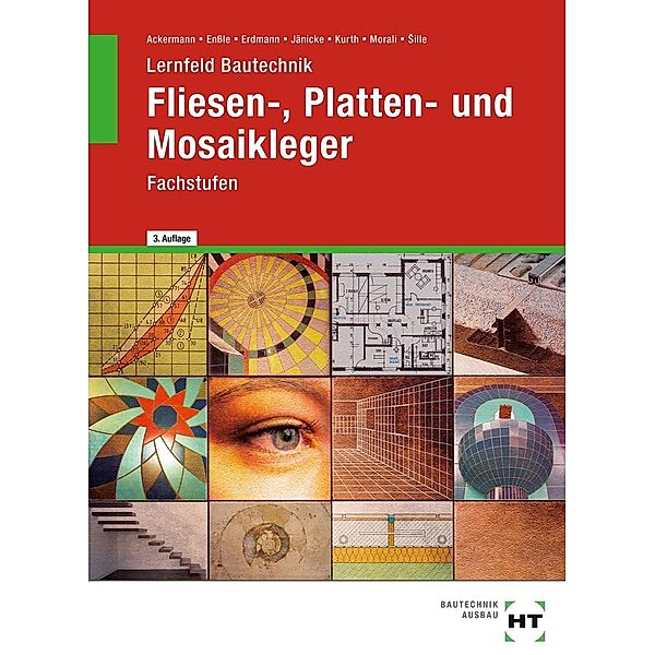 Lernfeld Bautechnik, Fliesen-, Platten und Mosaikleger, Fachstufen, Robert Ackermann, Friedemann Enßle, Bernd Jänicke, Carmen Kurth, Erol Morali, Imrich Ille