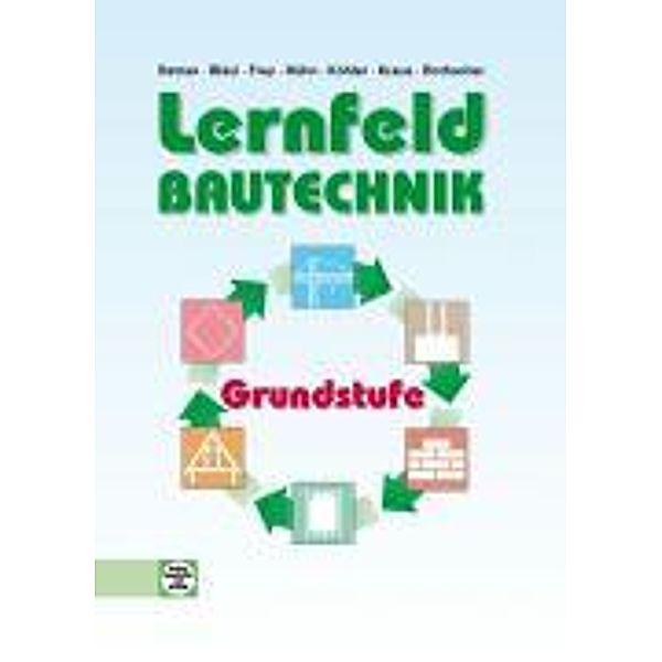 Lernfeld Bautechnik Grundstufe, Balder Batran, Herbert Bläsi, Volker Frey, Gerd Hillberger, Klaus Hühn, Klaus Köhler, Eduard Kraus, Günter Rothacher, Kai-Michael Stumm