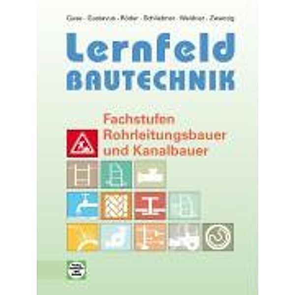 Lernfeld Bautechnik, Rohrleitungsbauer und Kanalbauer, Fachstufen, Silke Guse, Beatrix Gustavus, Lutz Röder, Heinz Schliebner, Frank Weidner, Rüdiger Wenzke, Joachim Zwanzig