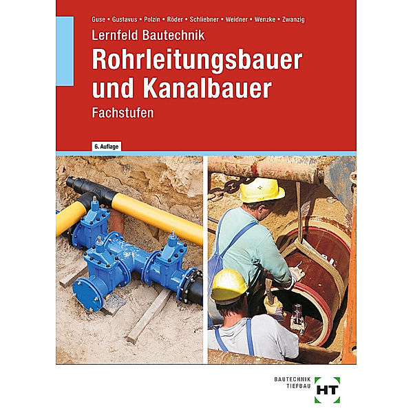 Lernfeld Bautechnik Rohrleitungsbauer und Kanalbauer, Joachim Zwanzig, Silke Guse, Beatrix Gustavus, Daniel Polzin, Lutz Röder, Heinz Schliebner, Frank Weidner, Rüdiger Wenzke