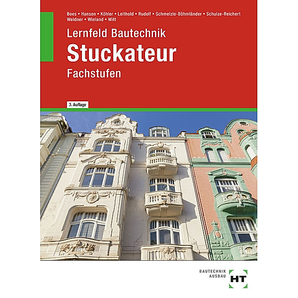 Lernfeld Bautechnik Stuckateur, Manfred Boes, Janina Hansen, Klaus Dr. Köhler, Dieter Leithold, Frieder Rudolf, Annette Schmelzle-Böhmländer, Heike Schulze-Reichert, Frank Weidner, Tilo Wieland, Rainer Witt