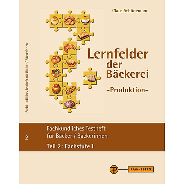 Lernfelder der Bäckerei - Produktion, Testheft Teil 2: Fachstufe I, Claus Schünemann
