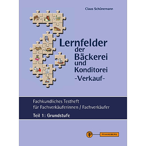 Lernfelder der Bäckerei und Konditorei - Verkauf - Testheft Teil 1 - Grundstufe, Claus Schünemann