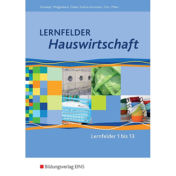 Lernfelder Hauswirtschaft - Lernfelder 1-13: Schülerband, Christine Maier, Barbara Ruhfus-Hartmann