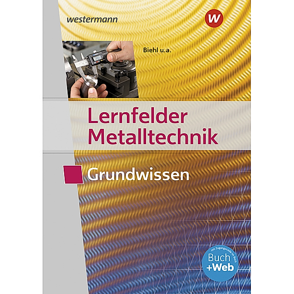 Lernfelder Metalltechnik, Grundwissen, Werner Schilke, Holger Stahlschmidt, Klaus Hengesbach, Georg Pyzalla