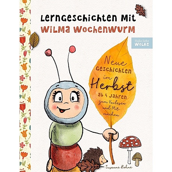 Lerngeschichten mit Wilma Wochenwurm - Neue Geschichten im Herbst, Susanne Bohne