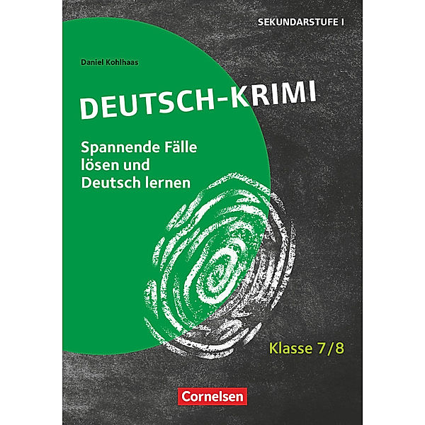 Lernkrimis für die SEK I - Deutsch - Klasse 7/8, Daniel Kohlhaas