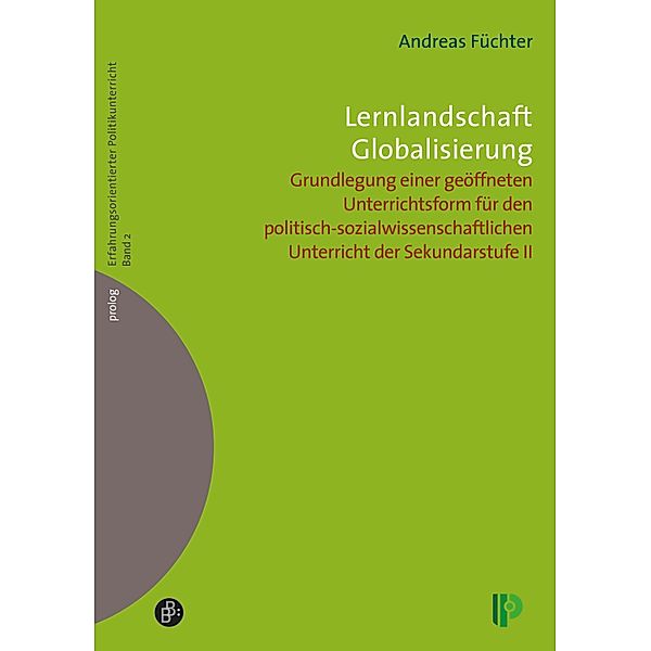 Lernlandschaft Globalisierung / prolog - Erfahrungsorientierter Politikunterricht Bd.2, Andreas Füchter