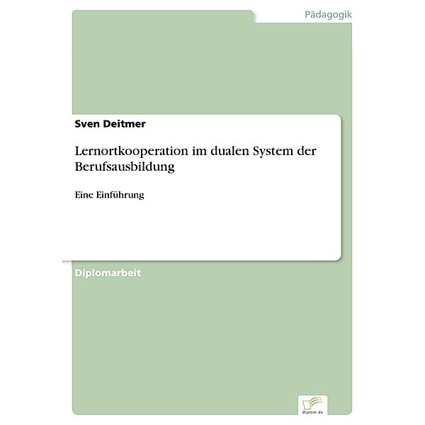 Lernortkooperation im dualen System der Berufsausbildung, Sven Deitmer