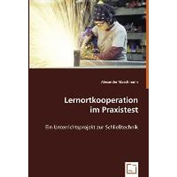 Lernortkooperation im Praxistest, Alexander Maschmann