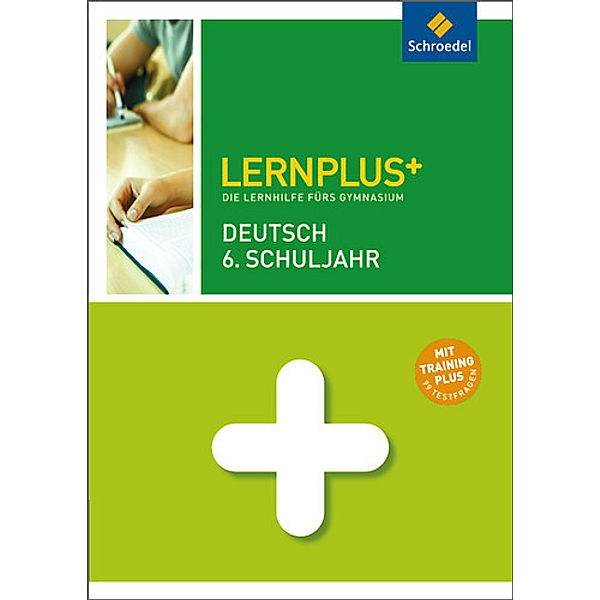 Lernplus+: Deutsch 6. Schuljahr, Friedel Schardt