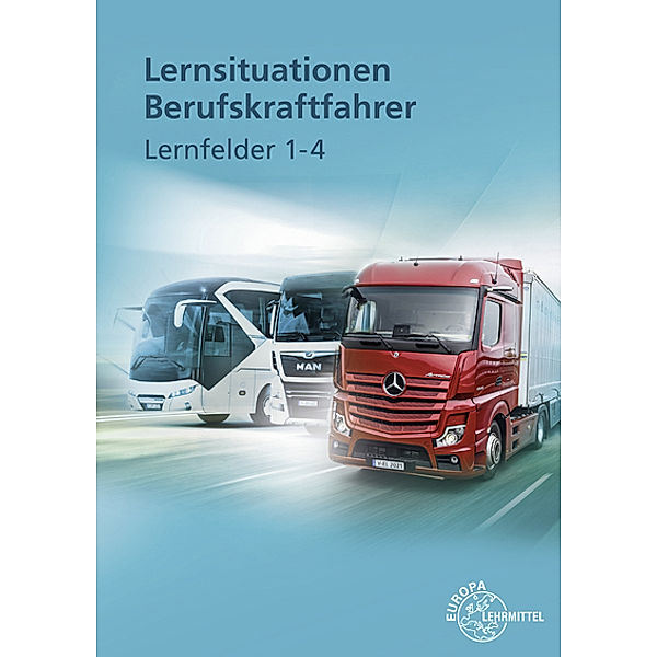 Lernsituationen Berufskraftfahrer Lernfelder 1-4, Danny Linne von Berg, Joachim Haucke, Jürgen Burmester, Henning Frerichs