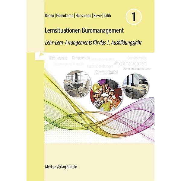 Lernsituationen Büromanagement 1, Dieter Benen, Manfred Huesmann, Vanessa Horenkamp, Annette Ruwe, Ralf Salih