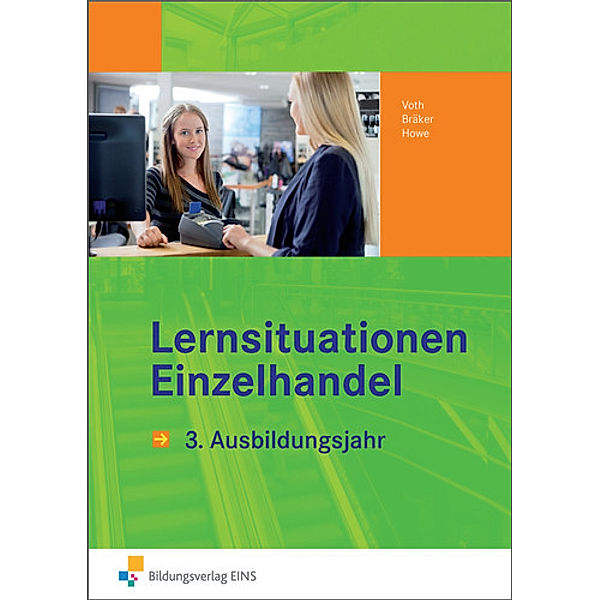 Lernsituationen Einzelhandel, 3. Ausbildungsjahr, Martin Voth, Jörg Bräker, Michael Howe