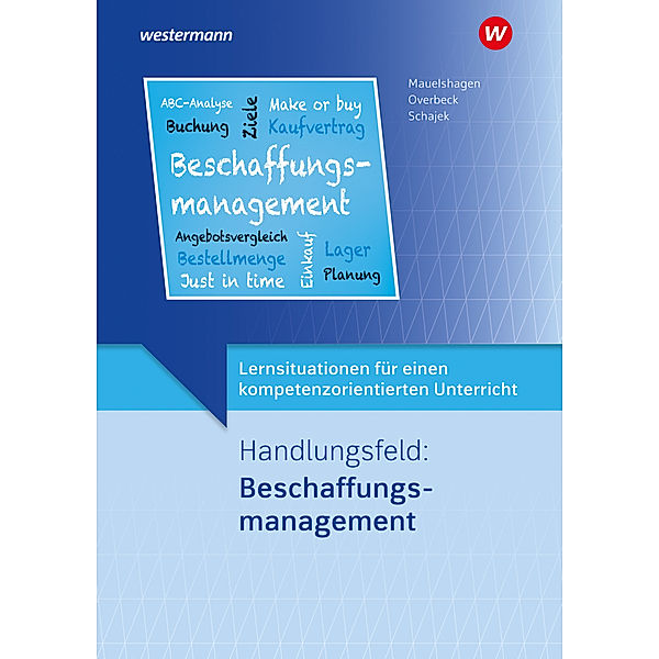 Lernsituationen für einen kompetenzorientierten Unterricht, Markus Schajek, Sebastian Mauelshagen, Dirk Overbeck