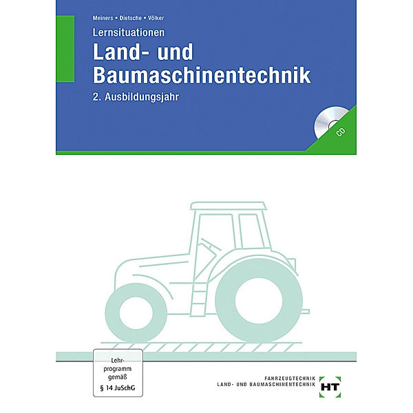 Lernsituationen Land- und Baumaschinentechnik, 2. Ausbildungsjahr, m. CD-ROM, Hermann Meiners, Stefan Dietsche, Peter Wolters