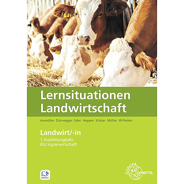 Lernsituationen Landwirtschaft - Landwirt/-in 1. Ausbildungsjahr / BGJ Agrarwirtschaft, Martin Aumüller, Christin Dürnegger, Antje Eder, Jens Hepper, Erwin Köster, Lena Müller, Andreas Wilhelmi