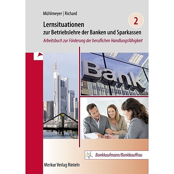 Lernsituationen zur Betriebslehre der Banken und Sparkassen Band 2.Bd.2, Jürgen Mühlmeyer, Willi Richard