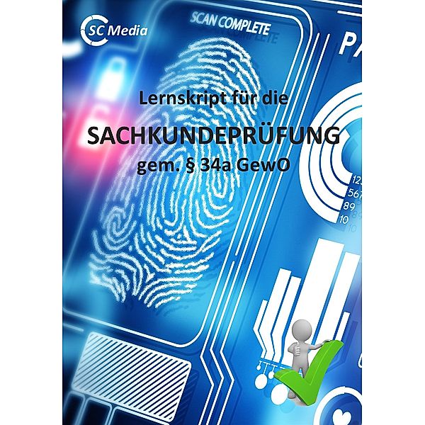 Lernskript für die SACHKUNDEPRÜFUNG gem. § 34a GewO, Helmut Hohl