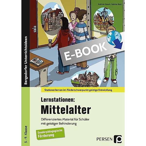 Lernstationen: Mittelalter / Stationenlernen im Förderschwerpunkt GE, Kathrin Hauck, Sabine Bott