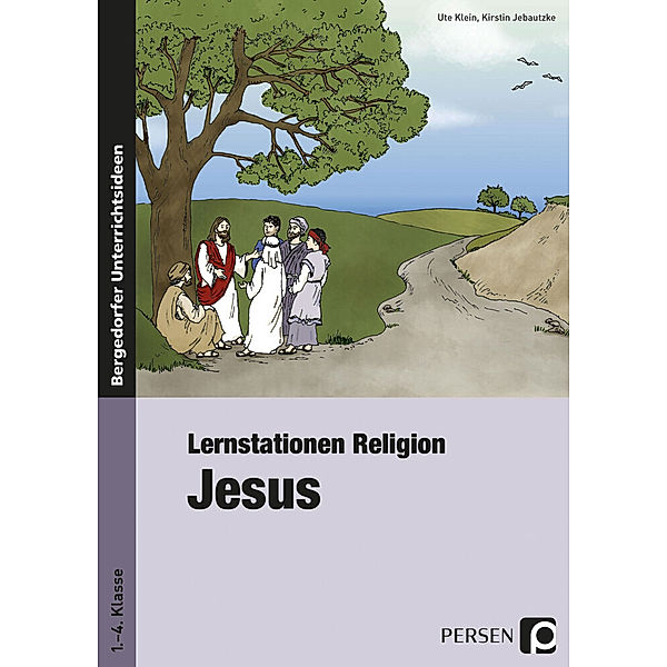 Lernstationen Religion: Jesus, Ute Klein, Kirstin Jebautzke