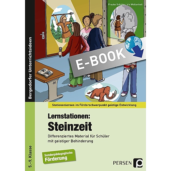 Lernstationen: Steinzeit / Stationenlernen im Förderschwerpunkt GE, Frauke Schüder, Iris Wollenheit