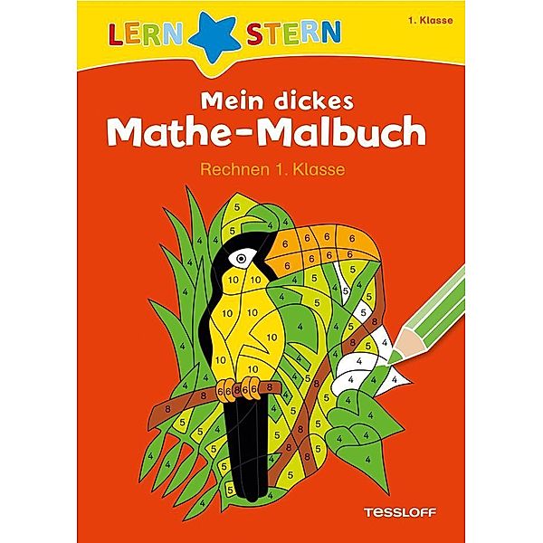 LERNSTERN Mein dickes Mathe-Malbuch Rechnen 1. Klasse, Sabine Schwertführer