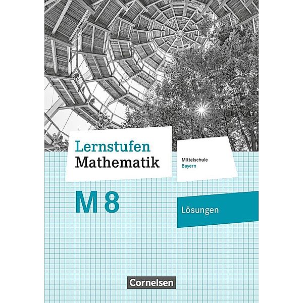 Lernstufen Mathematik 8. Jahrgangsstufe - Mittelschule Bayern - Lösungen zum Schülerbuch, Axel Siebert