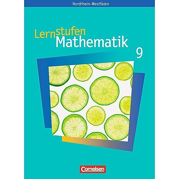 Lernstufen Mathematik, Ausgabe Nordrhein-Westfalen, Neue Kernlehrpläne: 9. Schuljahr, Schülerbuch