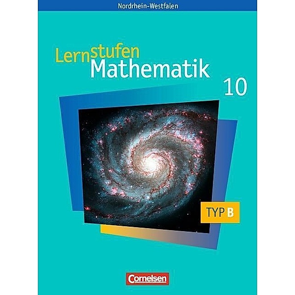 Lernstufen Mathematik, Ausgabe Nordrhein-Westfalen, Neue Kernlehrpläne: 10. Schuljahr, Schülerbuch (Typ B)