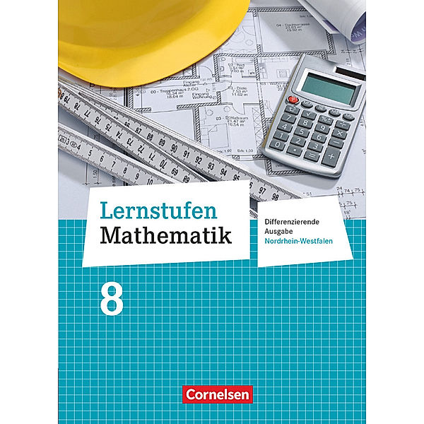 Lernstufen Mathematik - Differenzierende Ausgabe Nordrhein-Westfalen - 8. Schuljahr, Udo Wennekers, Martina Verhoeven, Ilona Gabriel, Ines Knospe, Wolfgang Hecht, Hans-Helmut Paffen, Günther Reufsteck, Rainer Zillgens, Christine Sprehe, Helga Berkemeier, Jeannine Kreuz, Barbara Oster, Doris Ostrow, Wilhelm Schmitz, Ralf Wimmers, Herbert Strohmayer, Gabriele Schenk, Ingeborg Schönthaler, Wolfgang Stindl, Helmut Spiering, Alfred Warthorst, Herbert Vergoßen, Kurt Kalvelage, Reinhold Koullen, Manfred Leppig