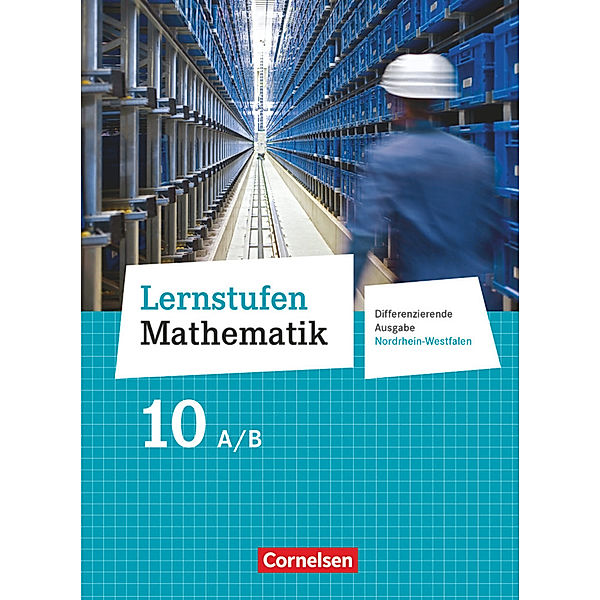 Lernstufen Mathematik - Differenzierende Ausgabe Nordrhein-Westfalen - 10. Schuljahr, Udo Wennekers, Martina Verhoeven, Ines Knospe, Wolfgang Hecht, Hans-Helmut Paffen, Günther Reufsteck, Rainer Zillgens, Christine Sprehe, Helga Berkemeier, Jeannine Kreuz, Frank Nix, Barbara Oster, Doris Ostrow, Wilhelm Schmitz, Herbert Strohmayer, Kurt Kalvelage, Jutta Schaefer, Elke Cornetz, Helmut Spiering, Herbert Vergossen, Alfred Warthorst, Heinrich Geldermann, Godehard Vollenbröker, Alfred Reinelt, Reinhold Koullen, Manfred Leppig