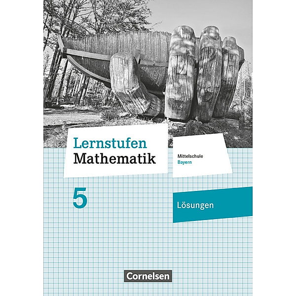 Lernstufen Mathematik / Lernstufen Mathematik - Mittelschule Bayern 2017 - 5. Jahrgangsstufe, Axel Siebert