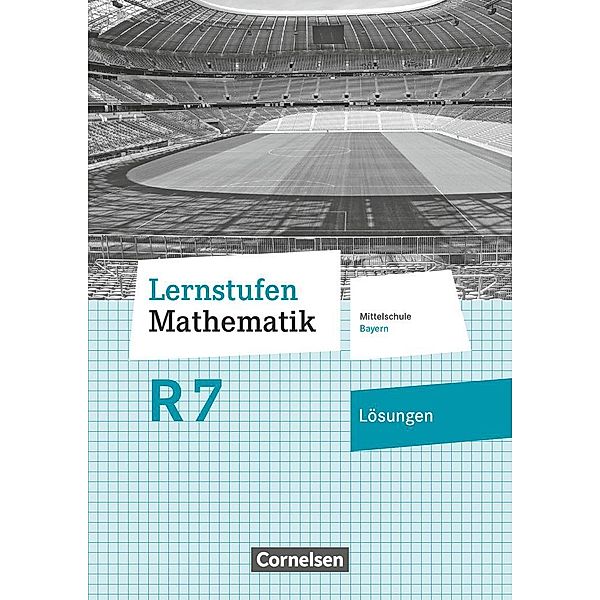 Lernstufen Mathematik - Mittelschule Bayern 2017 - 7. Jahrgangsstufe, Axel Siebert