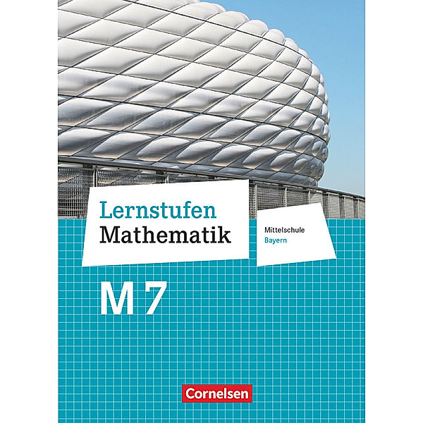 Lernstufen Mathematik - Mittelschule Bayern 2017 - 7. Jahrgangsstufe, Udo Wennekers, Martina Verhoeven, Ilona Gabriel, Ines Knospe, Wolfgang Hecht, Hans-Helmut Paffen, Günther Reufsteck, Rainer Zillgens, Christine Sprehe, Helga Berkemeier, Jeannine Kreuz, Frank Nix, Barbara Oster, Doris Ostrow, Ralf Wimmers, Herbert Strohmayer, Ingeborg Schönthaler, Jutta Schaefer, Wolfgang Stindl, Christian Geus, Manfred Paczulla, Karl-Heinz Thöne, Walter Braunmiller, Helmut Wöckel, Hans-Willi Schmitz, Reinhard Fischer, Max Friedl, Thomas Müller, Reinhold Koullen