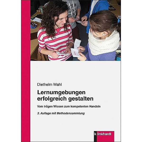 Lernumgebungen erfolgreich gestalten, Diethelm Wahl