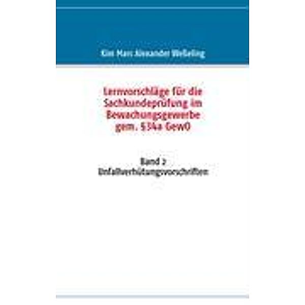 Lernvorschläge für die Sachkundeprüfung im Bewachungsgewerbe gem. §34a GewO, Kim Marc Alexander Wesseling