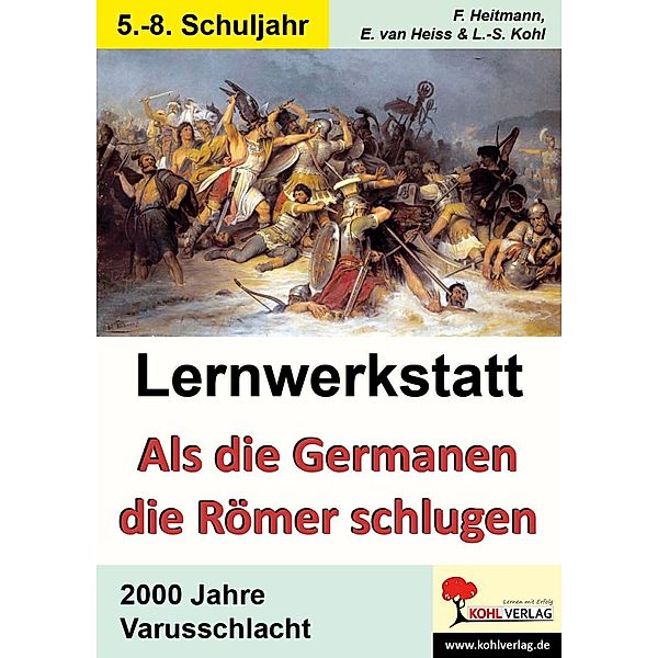 Lernwerkstatt Als die Germanen die Römer schlugen, Friedhelm Heitmann, Erich van Heiss, Lynn-Sven Kohl